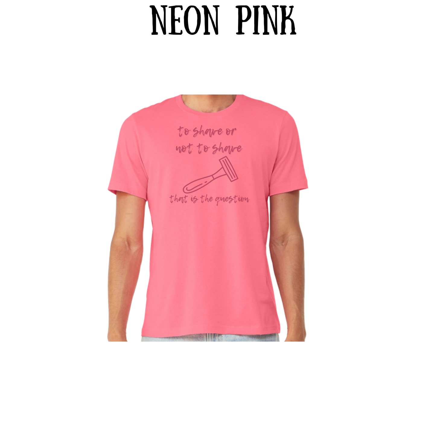 to shave or not to shave - unisex tee - pinks, purples, neutrals