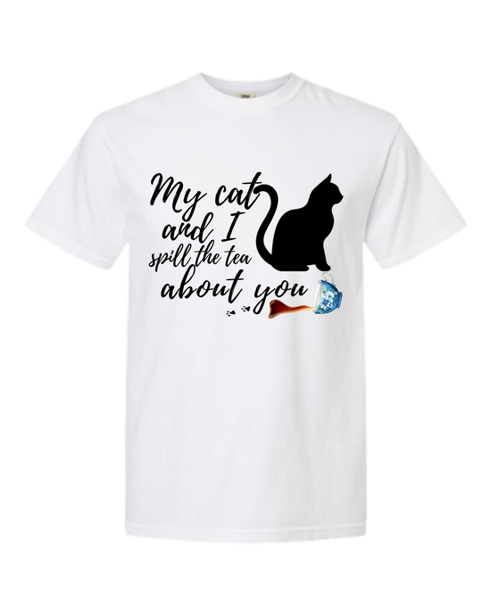 My Cat and I spill the tea about you - Comfort Colors - Heavyweight Unisex Tee - Neutral Colors