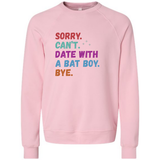 Sorry. Can't. Date With A Bat Boy. Bye. - Sponge Fleece Raglan Sweatshirt - Assorted Colors