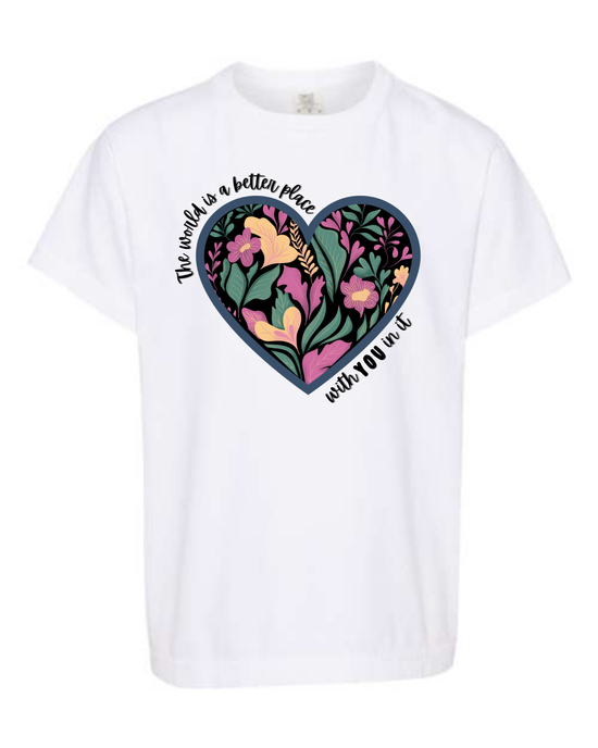 The World Is A Better Place With YOU In It - Comfort Colors - Heavyweight Youth Tee - Neutral Colors & Blues