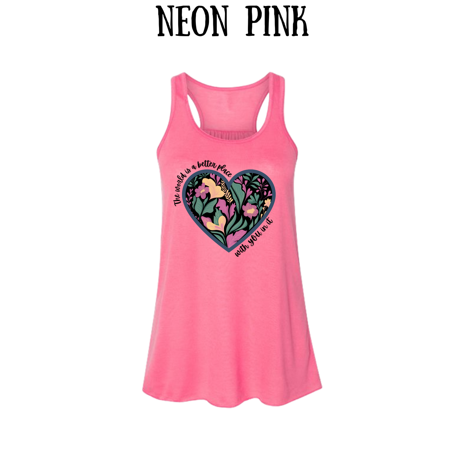 The World is a Better Place With YOU in it - Women's Flowy Racerback Tank