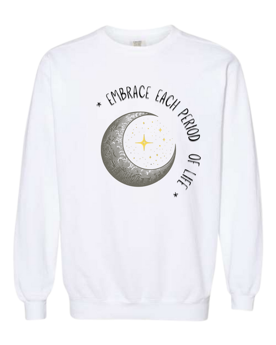 Embrace Each Period of Life - Comfort Colors - Sweatshirt - Assorted Colors