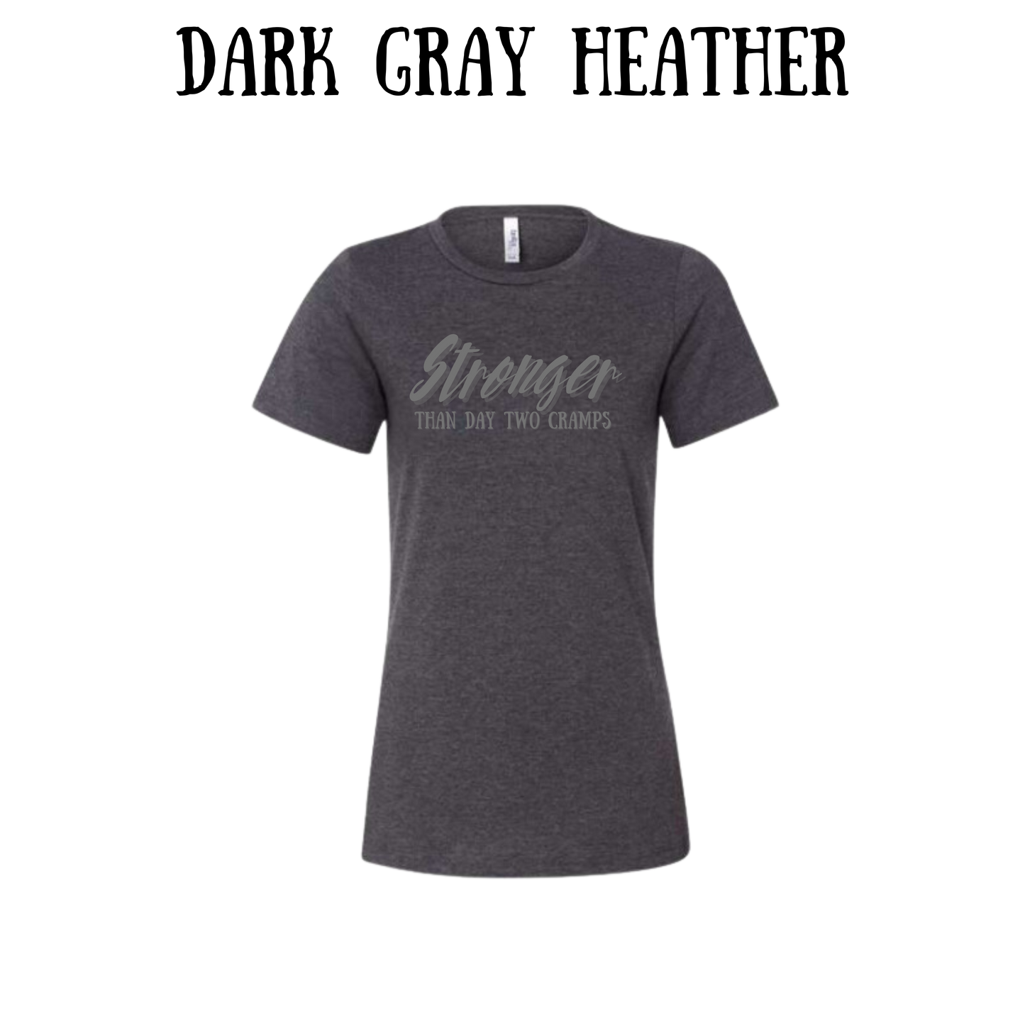 stronger than day two cramps - women's relaxed fit tee - neutrals