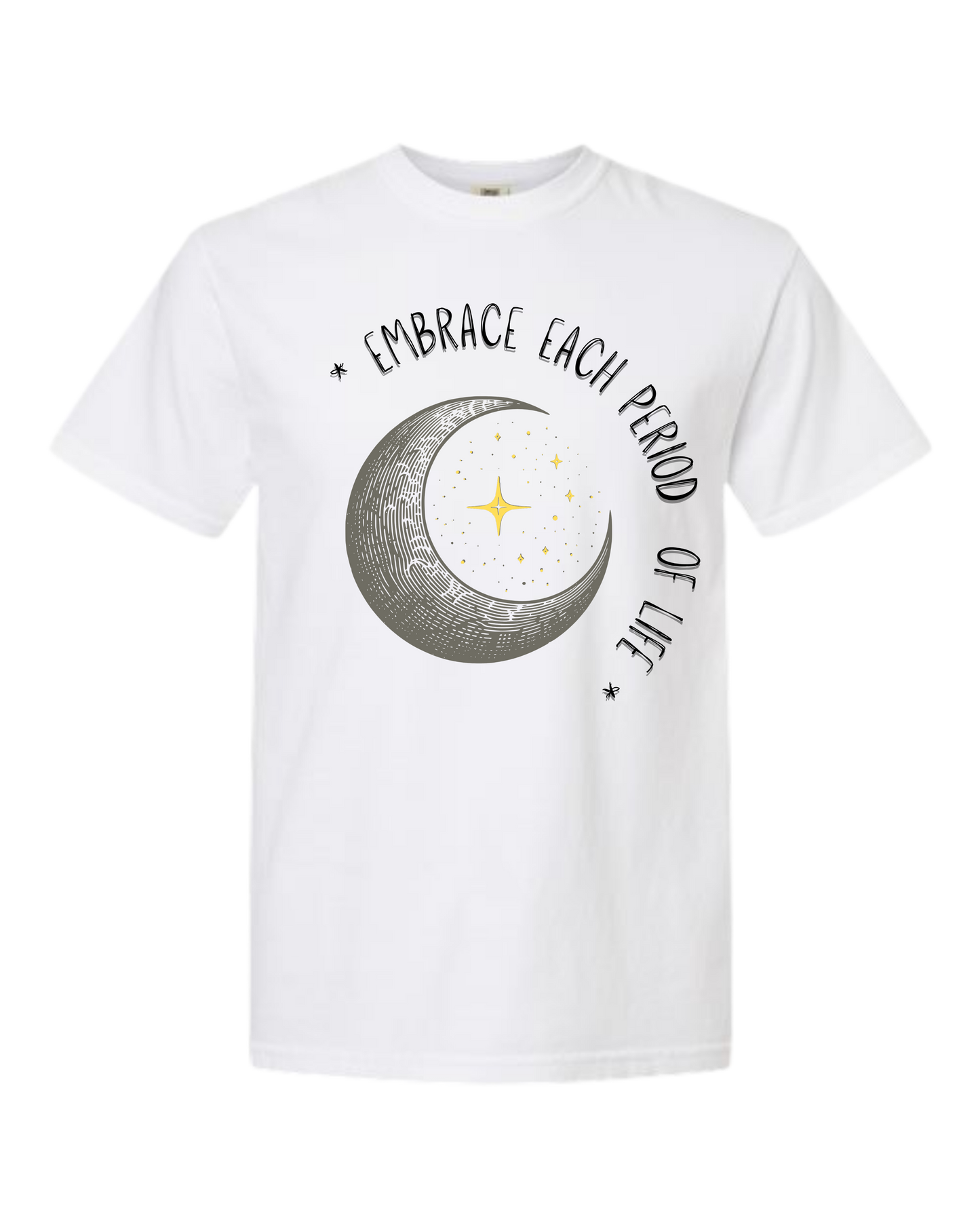 Embrace Each Period of Life - Comfort Colors - Heavyweight Unisex Tee - Neutral Colors