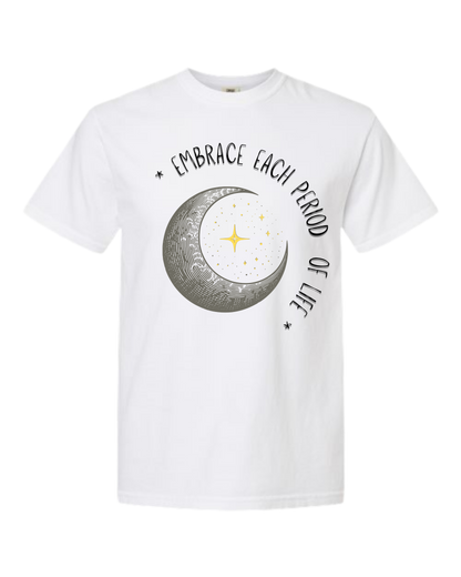 Embrace Each Period of Life - Comfort Colors - Heavyweight Unisex Tee - Neutral Colors