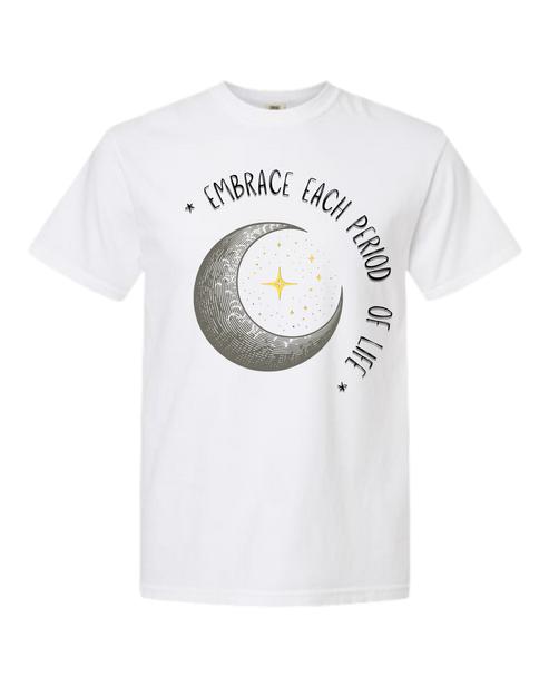 Embrace Each Period of Life - Comfort Colors - Heavyweight Unisex Tee - Neutral Colors