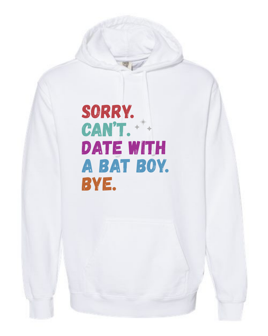 Sorry. Can't. Date With A Bat Boy. Bye. - Comfort Colors - Hooded Sweatshirt - Assorted Colors