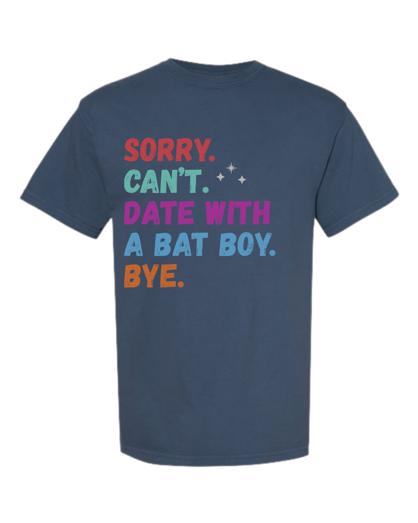 Sorry. Can't. Date With A Bat Boy. Bye. - Comfort Colors - Heavyweight Unisex Tee - Blues