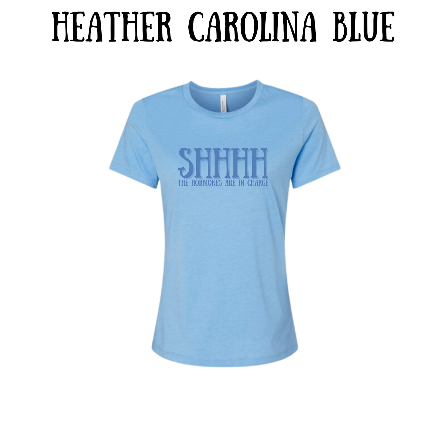 shhhh the hormones are in charge - women's relaxed fit tee - assorted colors