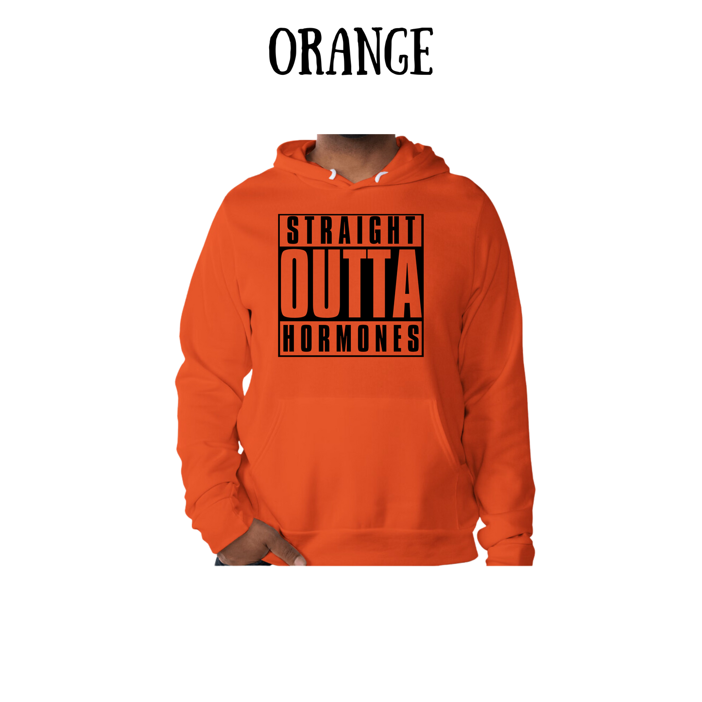 straight outta hormones - sponge fleece hoodie - assorted colors