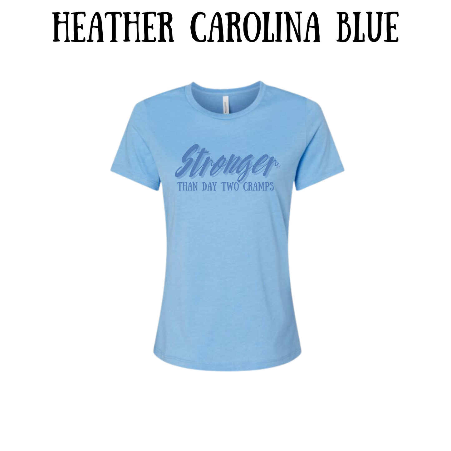 stronger than day two cramps - women's relaxed fit tee - assorted colors