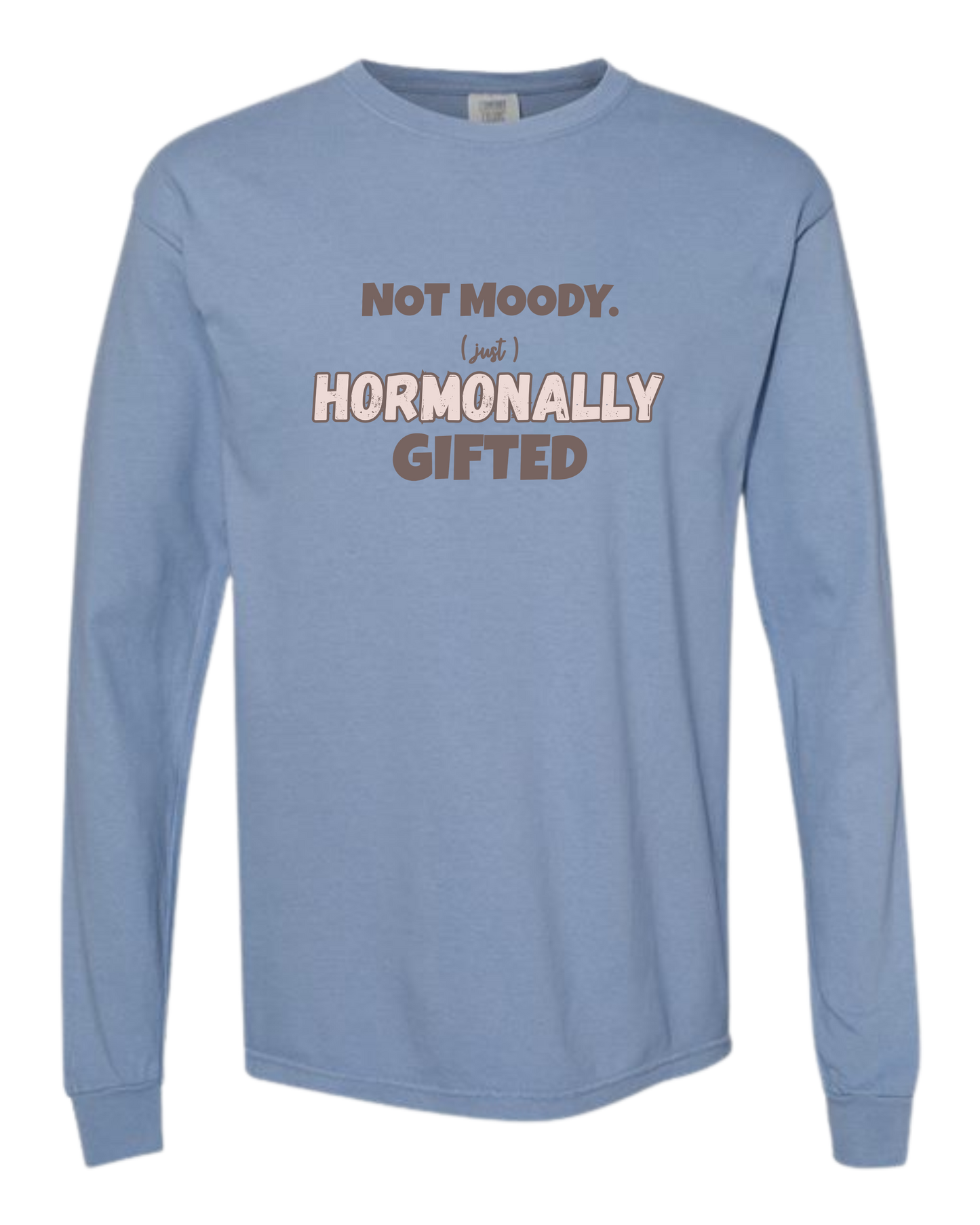 Not Moody. (just) Hormonally Gifted - Comfort Colors - Heavyweight Long Sleeve Tee - Blues & Greens