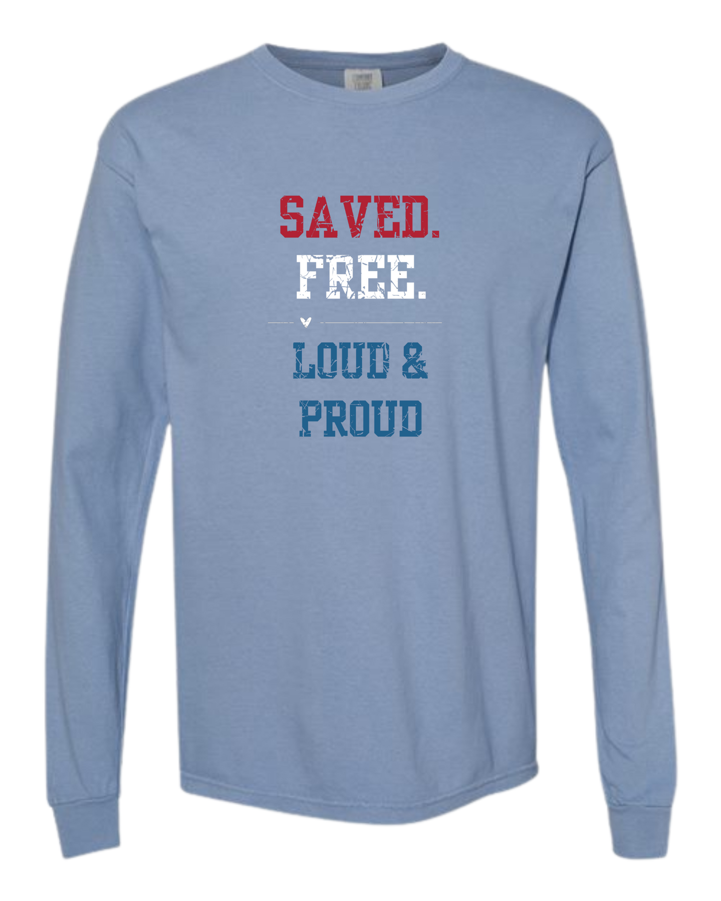 Saved. Free. Loud & Proud - Comfort Colors - Heavyweight Long Sleeve Tee - Blues & Greens