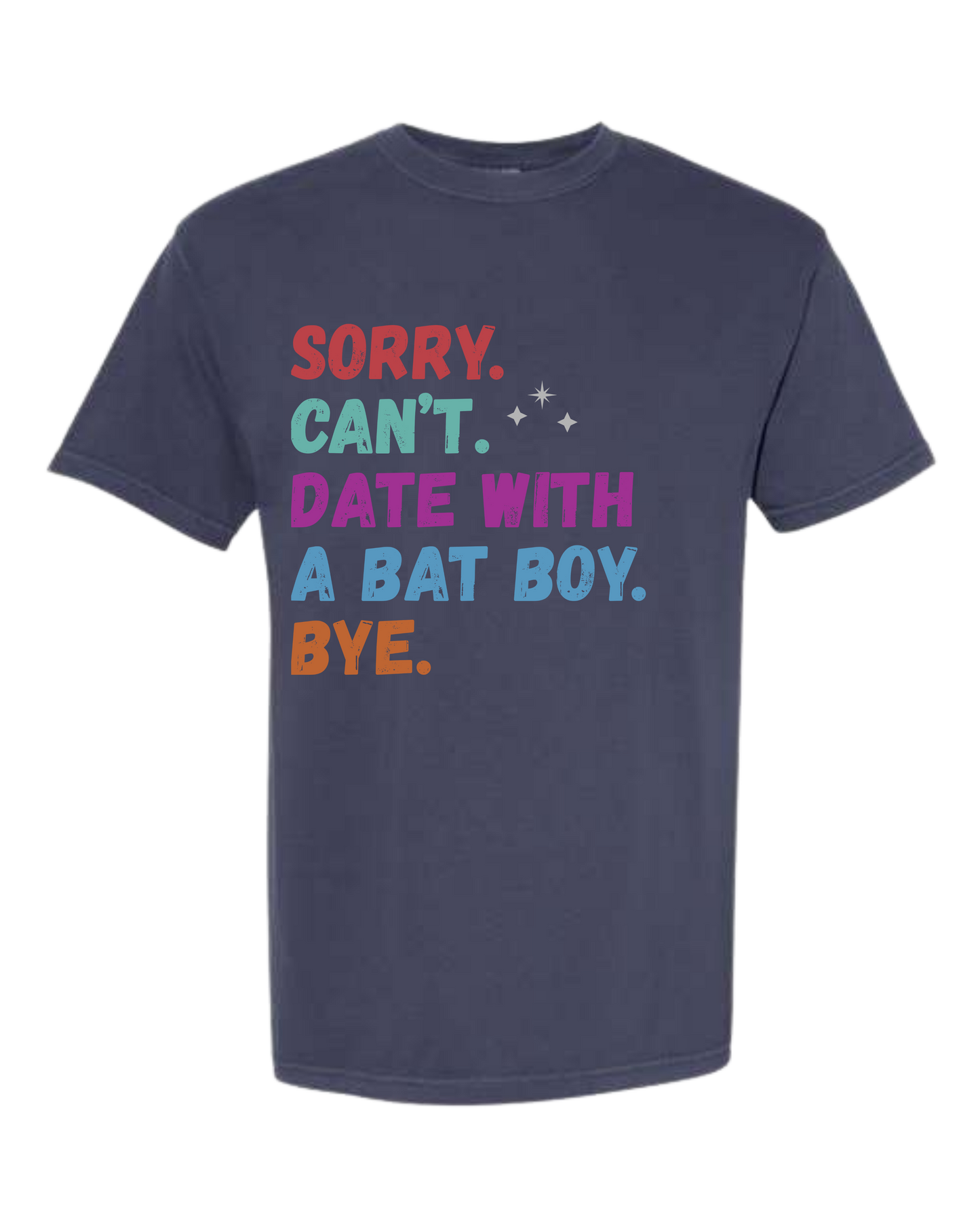 Sorry. Can't. Date With A Bat Boy. Bye. - Comfort Colors - Heavyweight Unisex Tee - Blues