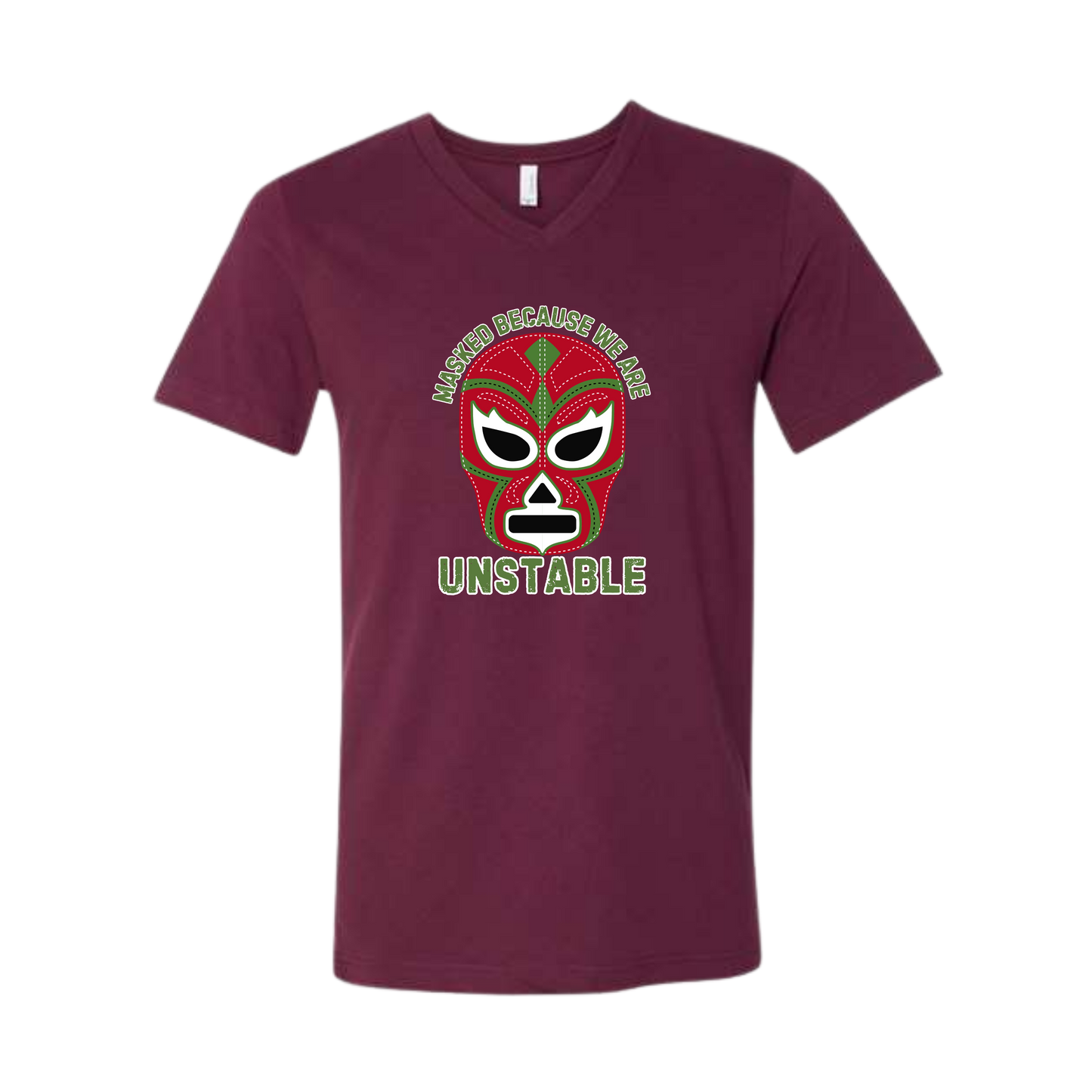 Masked Because We Are Unstable - Bella+Canvas - Unisex V-Neck - Assorted Colors