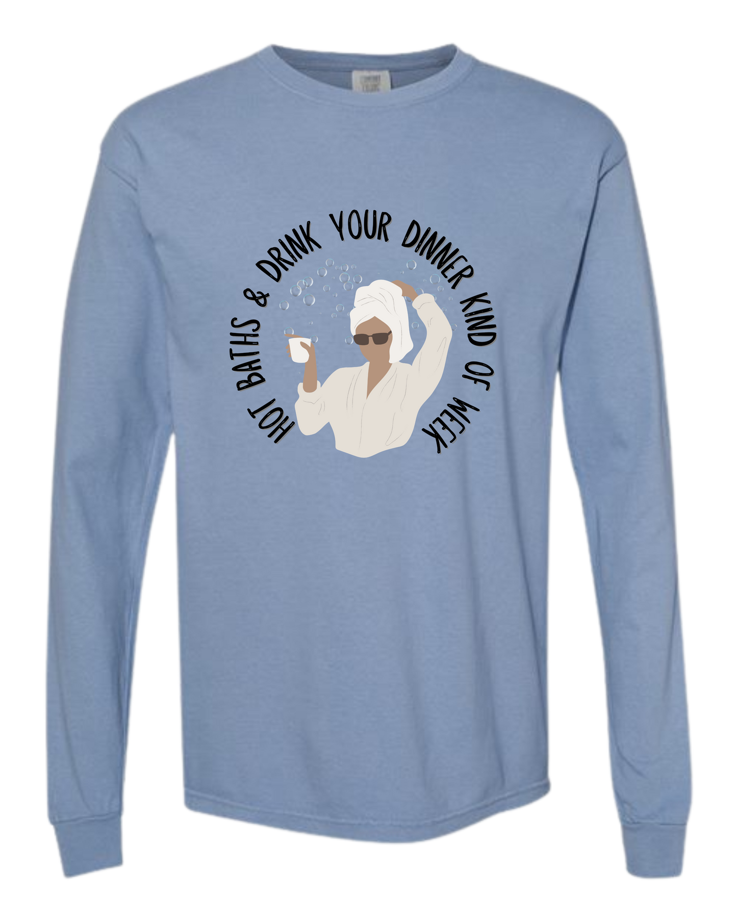 Hot Baths and Drink Your Dinner Kind of Week - Comfort Colors - Heavyweight Long Sleeve Tee - Blues & Greens