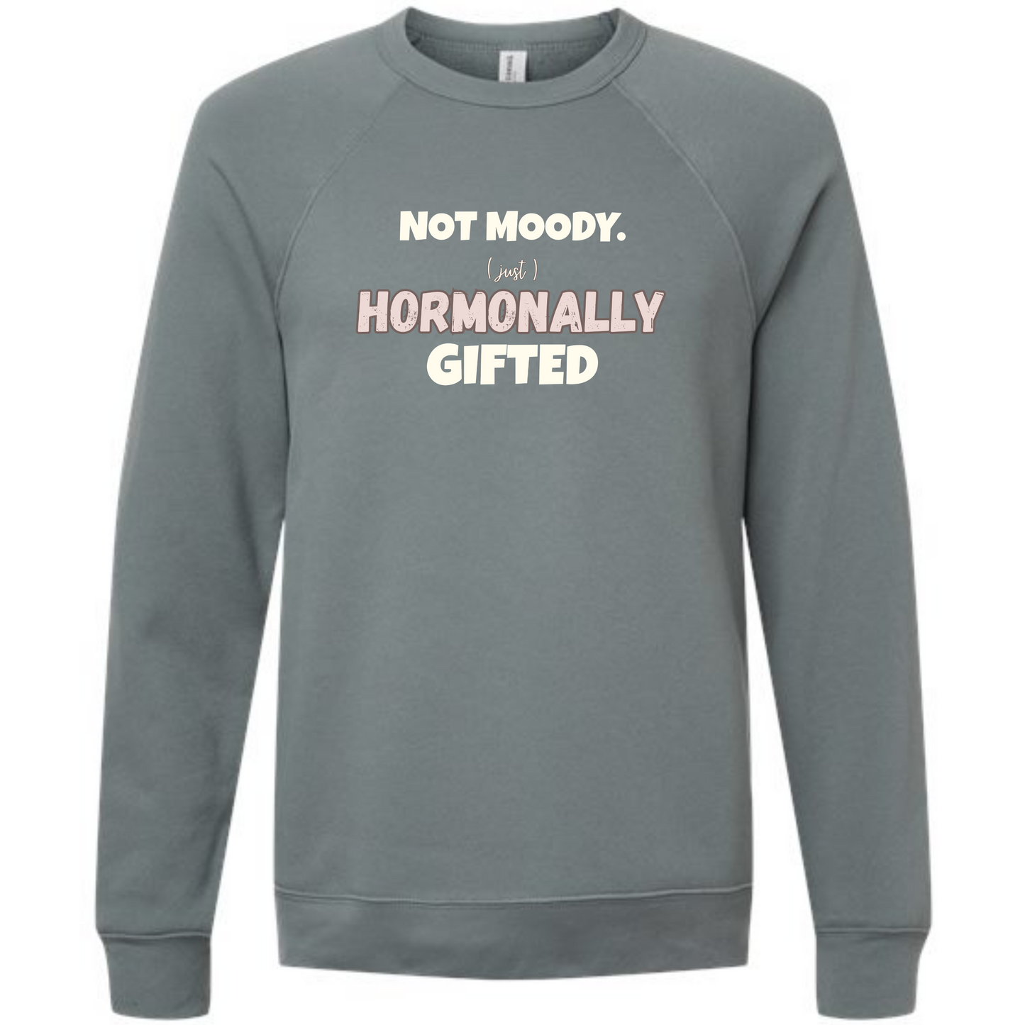 Not Moody. (just) Hormonally Gifted - Sponge Fleece Raglan Sweatshirt - Blues, Greens, Purple, and Black