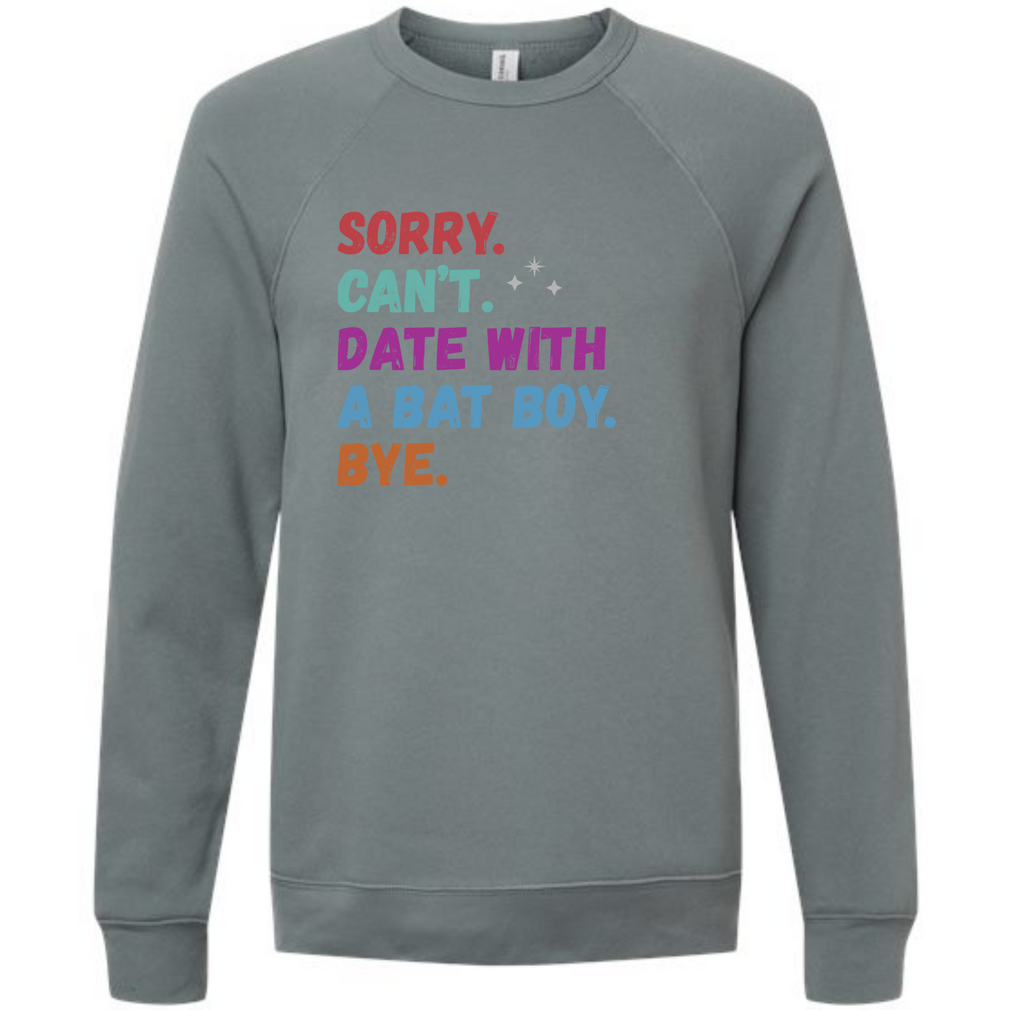 Sorry. Can't. Date With A Bat Boy. Bye. - Sponge Fleece Raglan Sweatshirt - Blues, Greens, Purple, and Black