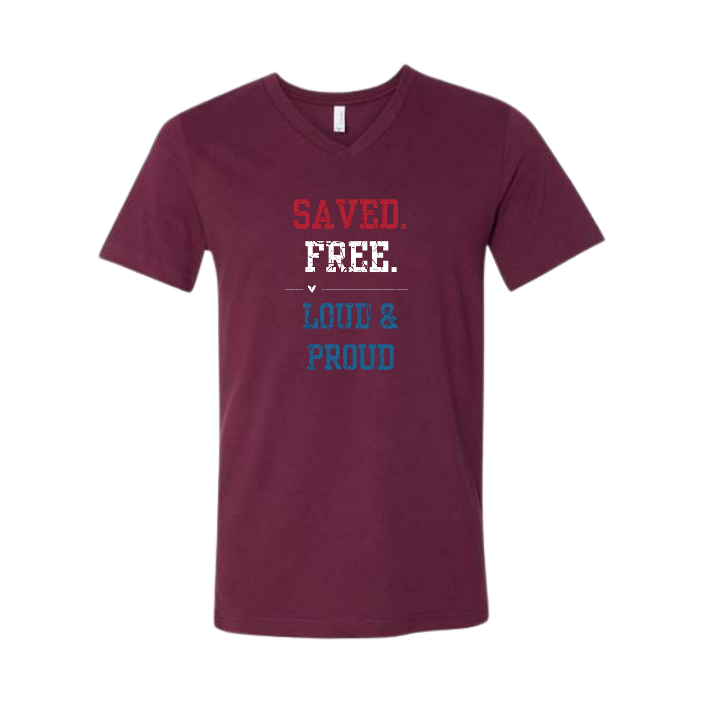 Saved. Free. Loud & Proud - Bella+Canvas - Unisex V-Neck - Assorted Colors