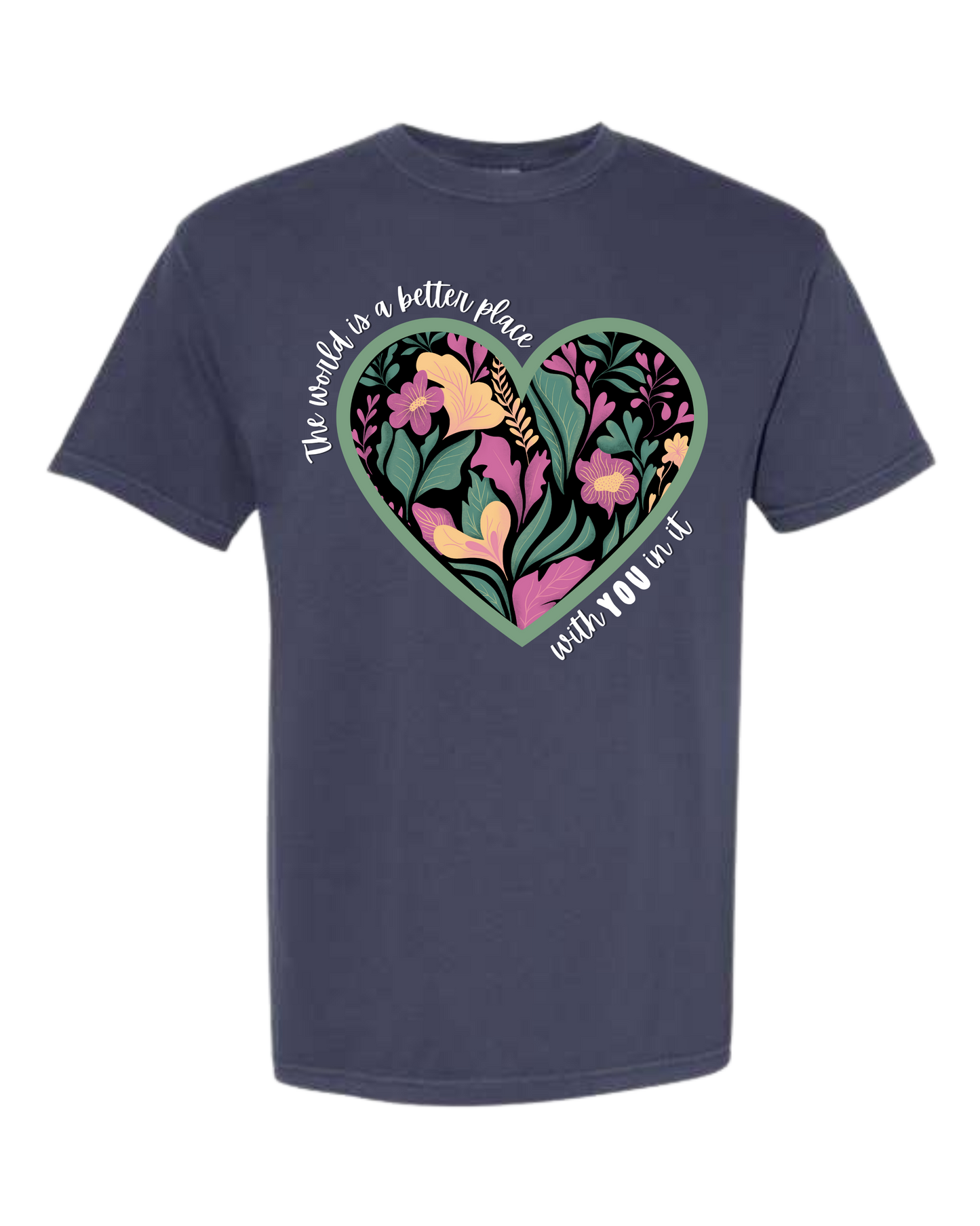 The World Is A Better Place With YOU In It - Comfort Colors - Heavyweight Unisex Tee - Blues