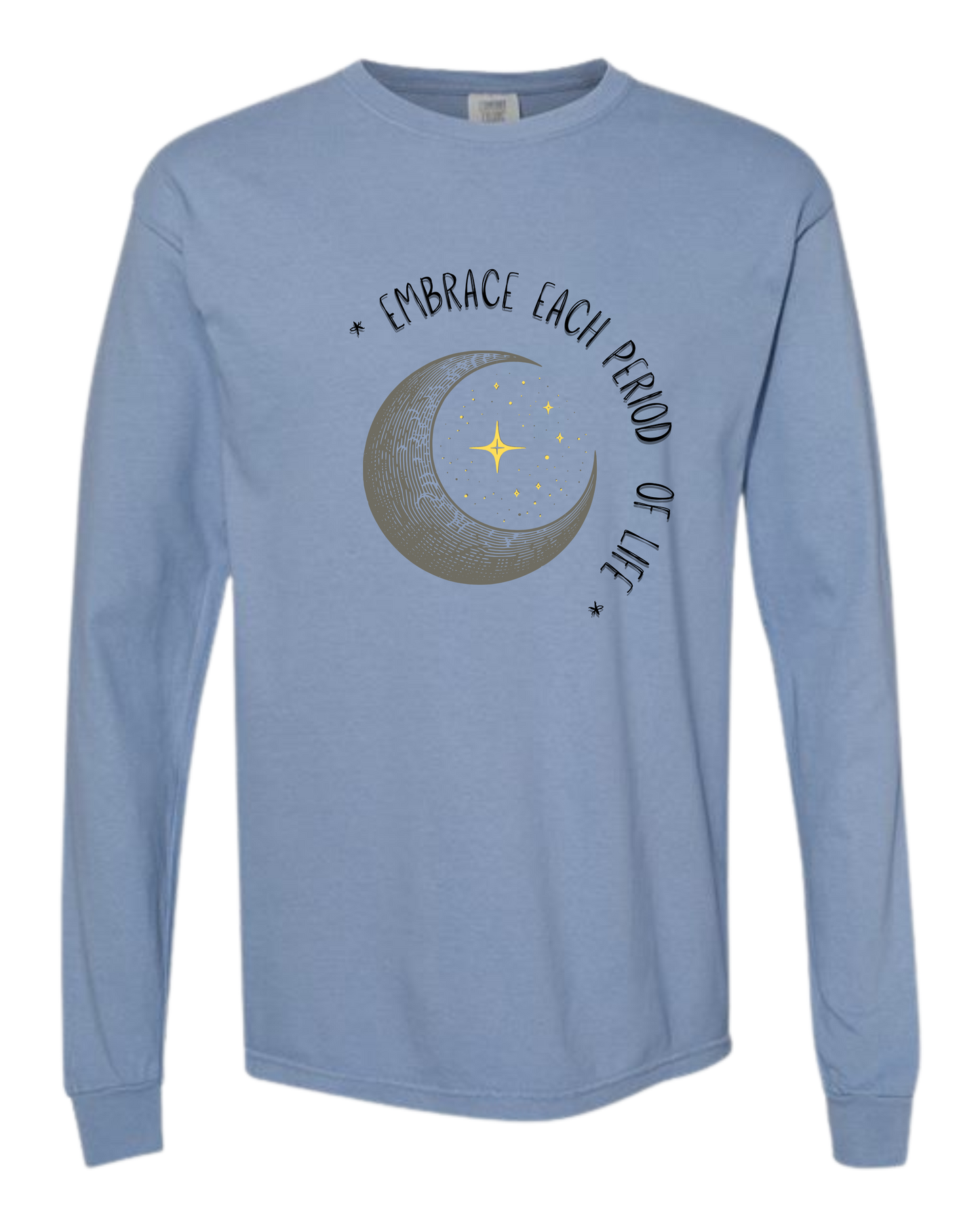 Embrace Each Period of Life - Comfort Colors - Heavyweight Long Sleeve Tee - Blues & Greens