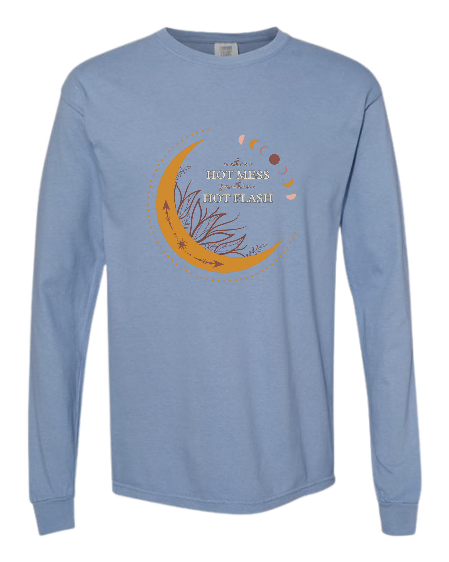 Not A Hot Mess Just A Hot Flash - Comfort Colors - Heavyweight Long Sleeve Tee - Blues & Greens