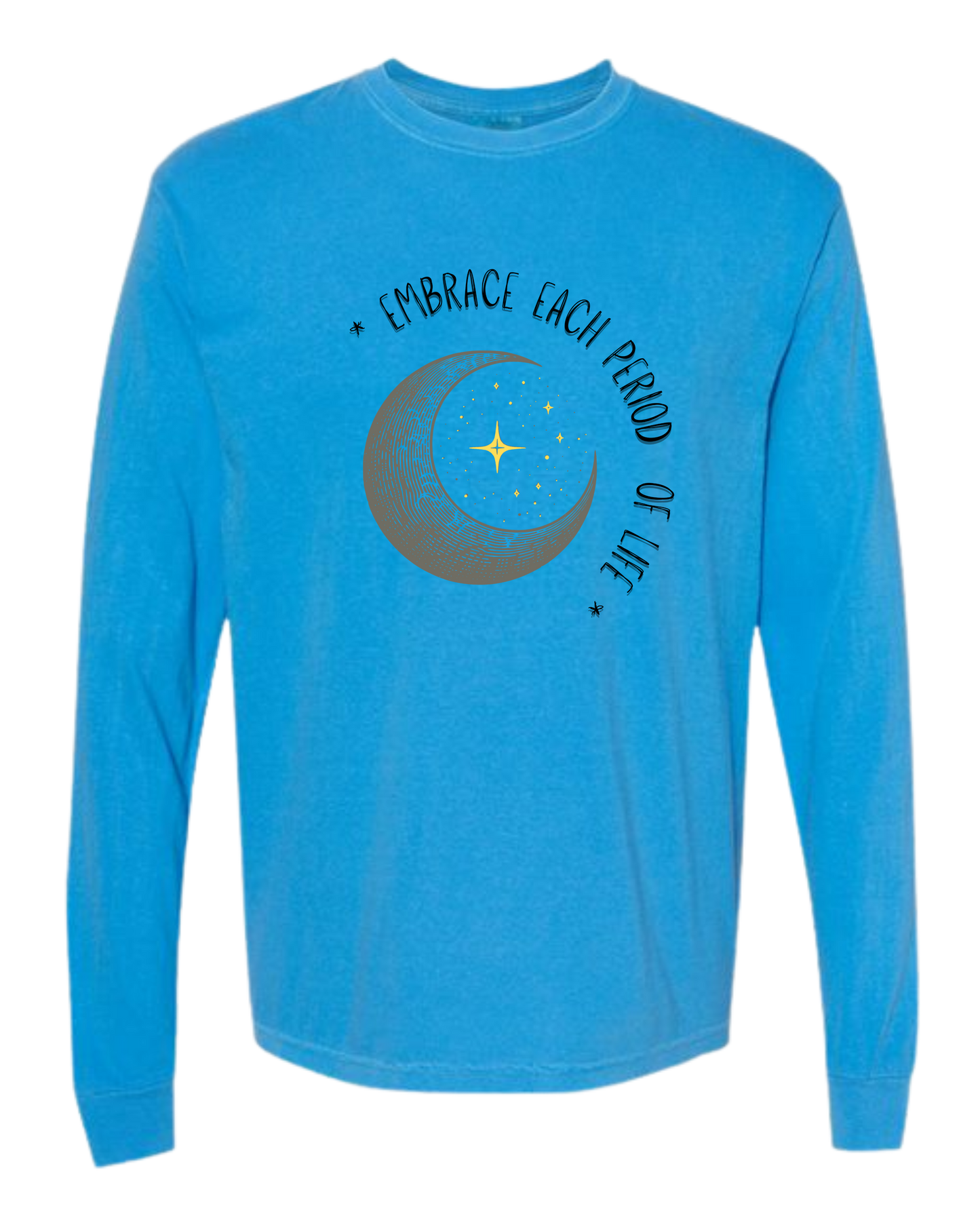 Embrace Each Period of Life - Comfort Colors - Heavyweight Long Sleeve Tee - Blues & Greens