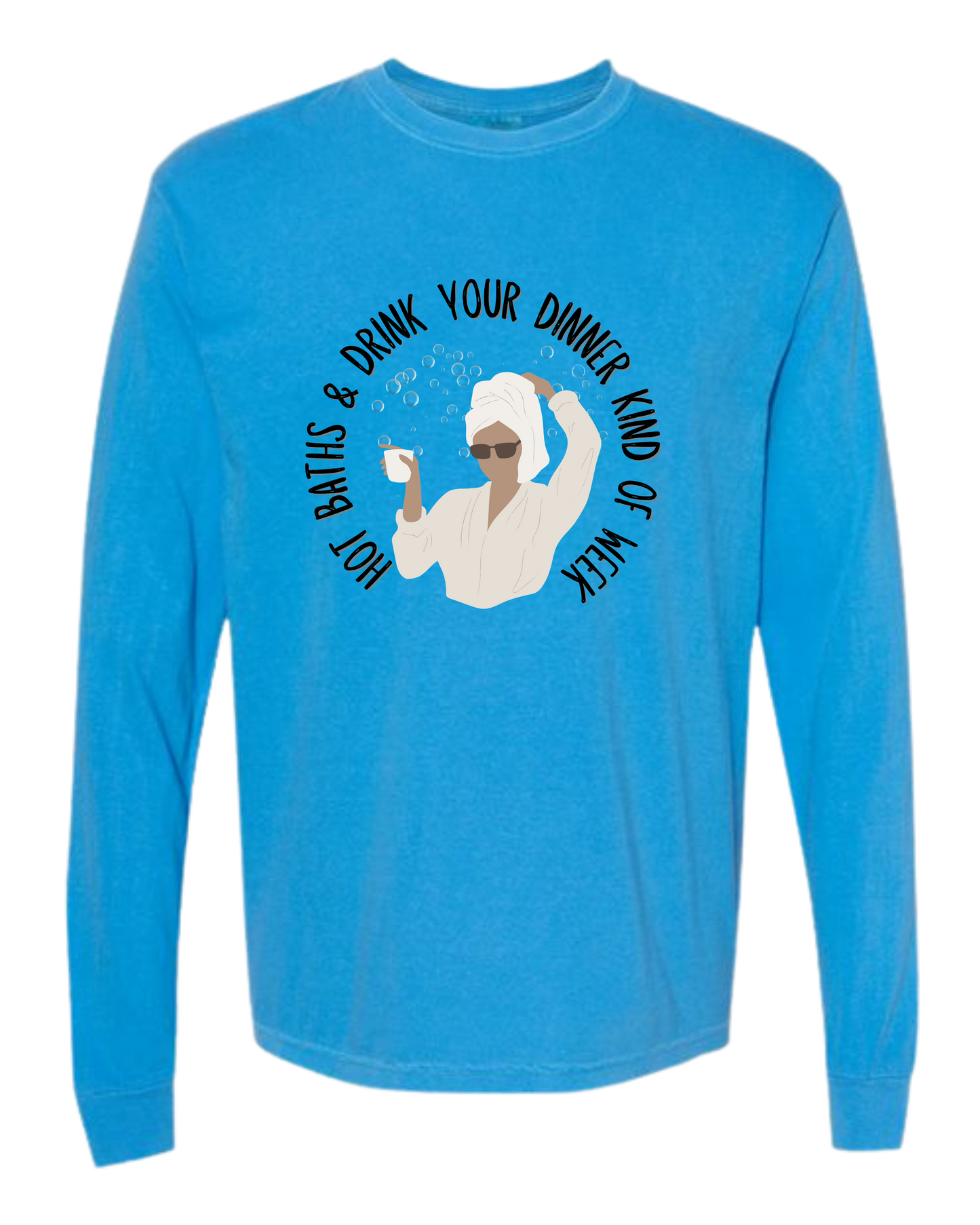 Hot Baths and Drink Your Dinner Kind of Week - Comfort Colors - Heavyweight Long Sleeve Tee - Blues & Greens