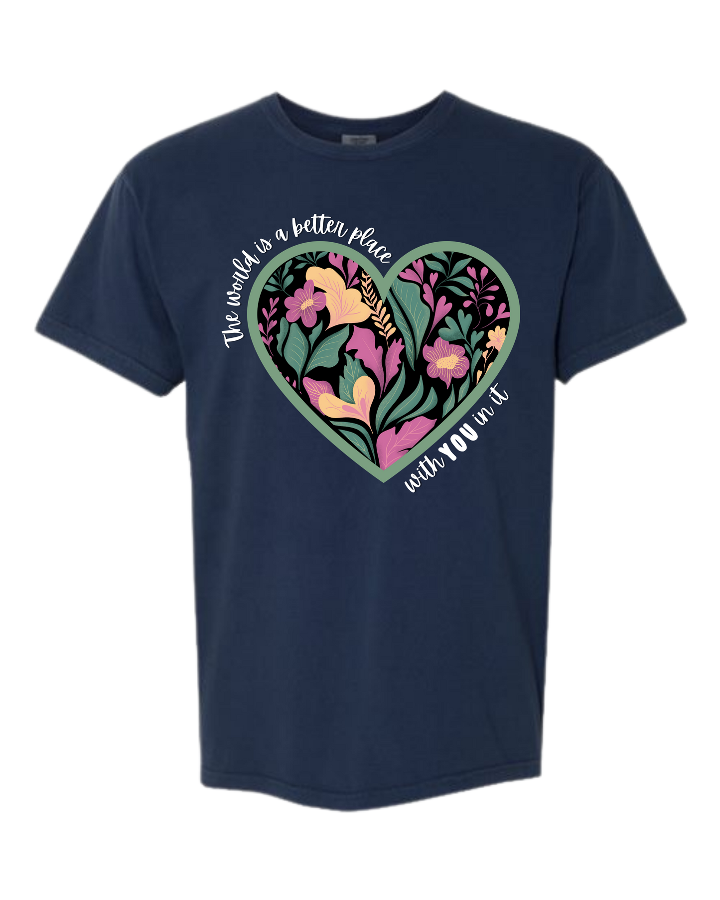 The World Is A Better Place With YOU In It - Comfort Colors - Heavyweight Unisex Tee - Blues