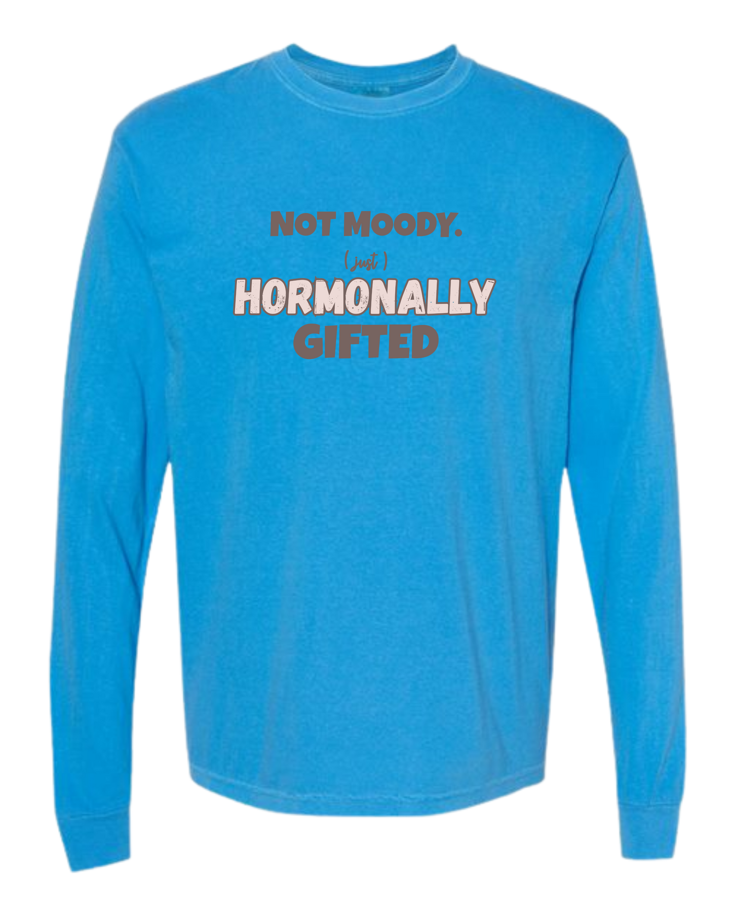 Not Moody. (just) Hormonally Gifted - Comfort Colors - Heavyweight Long Sleeve Tee - Blues & Greens