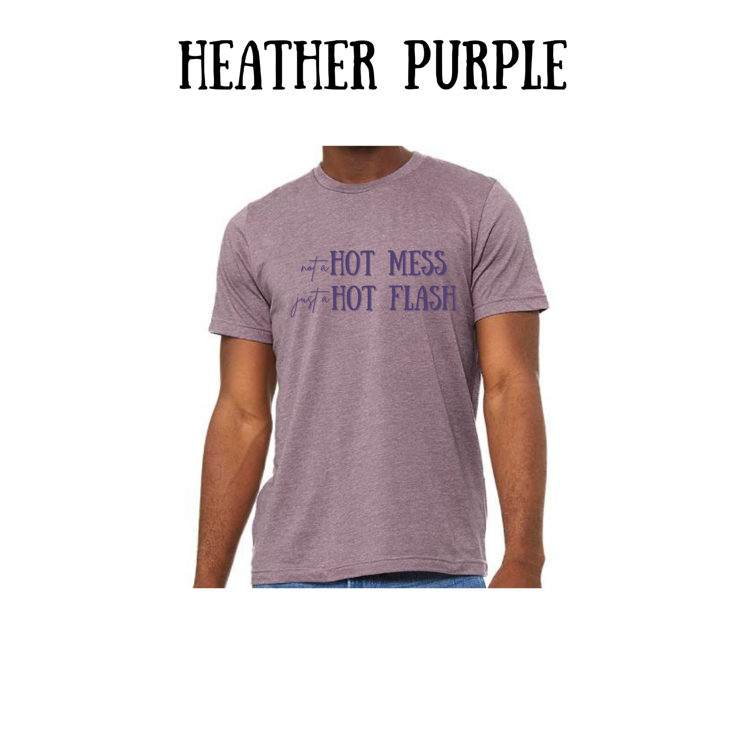 not a hot mess just a hot flash - unisex tee - pinks, purples, neutrals