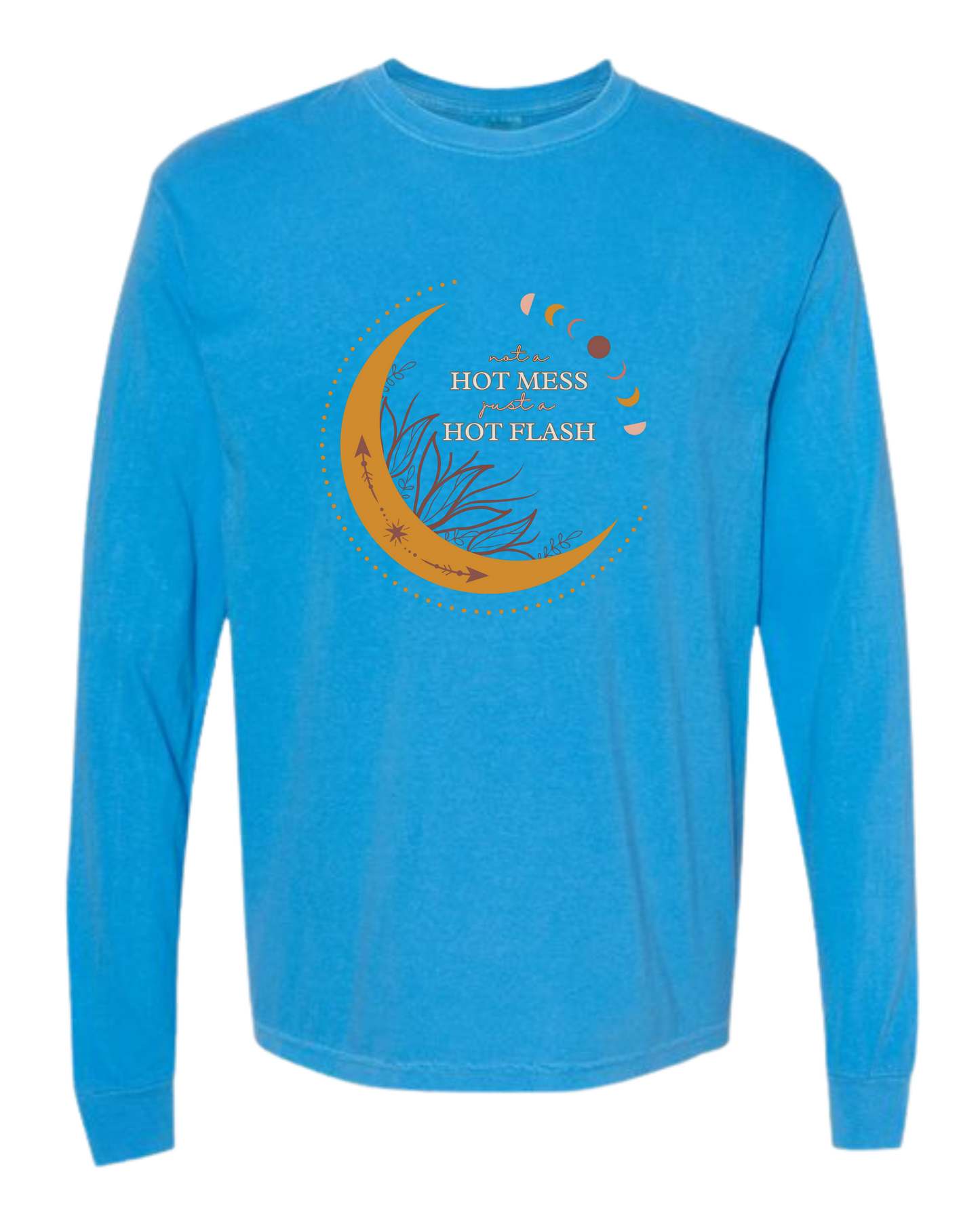 Not A Hot Mess Just A Hot Flash - Comfort Colors - Heavyweight Long Sleeve Tee - Blues & Greens
