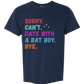 Sorry. Can't. Date With A Bat Boy. Bye. - Comfort Colors - Heavyweight Unisex Tee - Blues