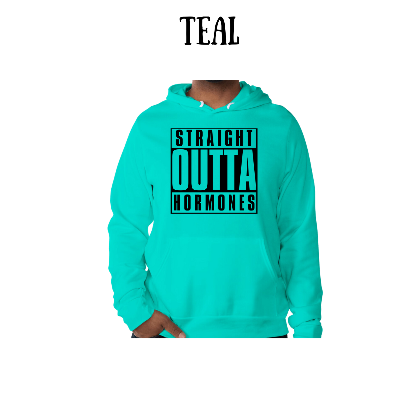 straight outta hormones - sponge fleece hoodie - assorted colors