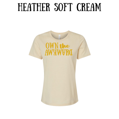 own the awkward - women's relaxed fit tee - neutrals