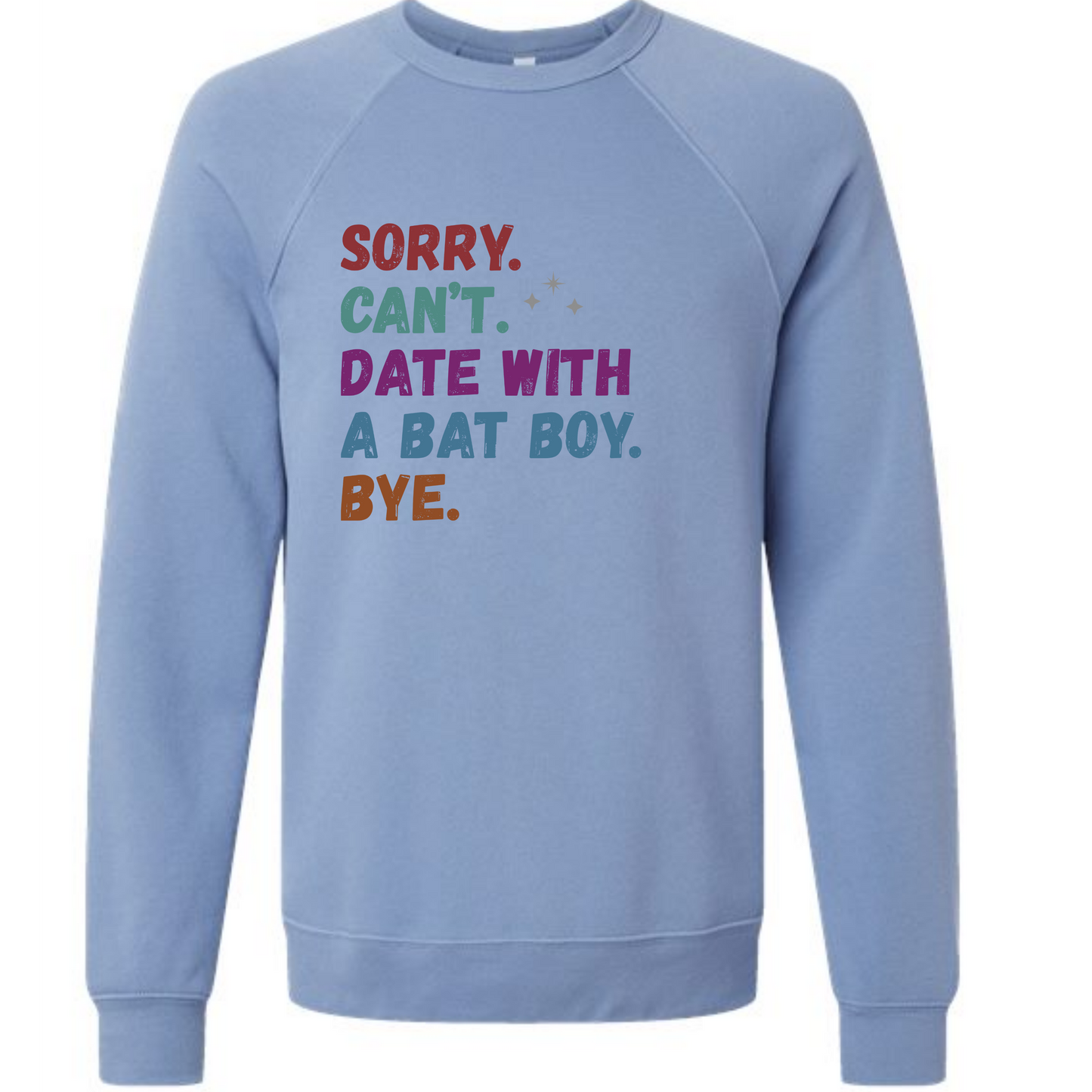 Sorry. Can't. Date With A Bat Boy. Bye. - Sponge Fleece Raglan Sweatshirt - Blues, Greens, Purple, and Black