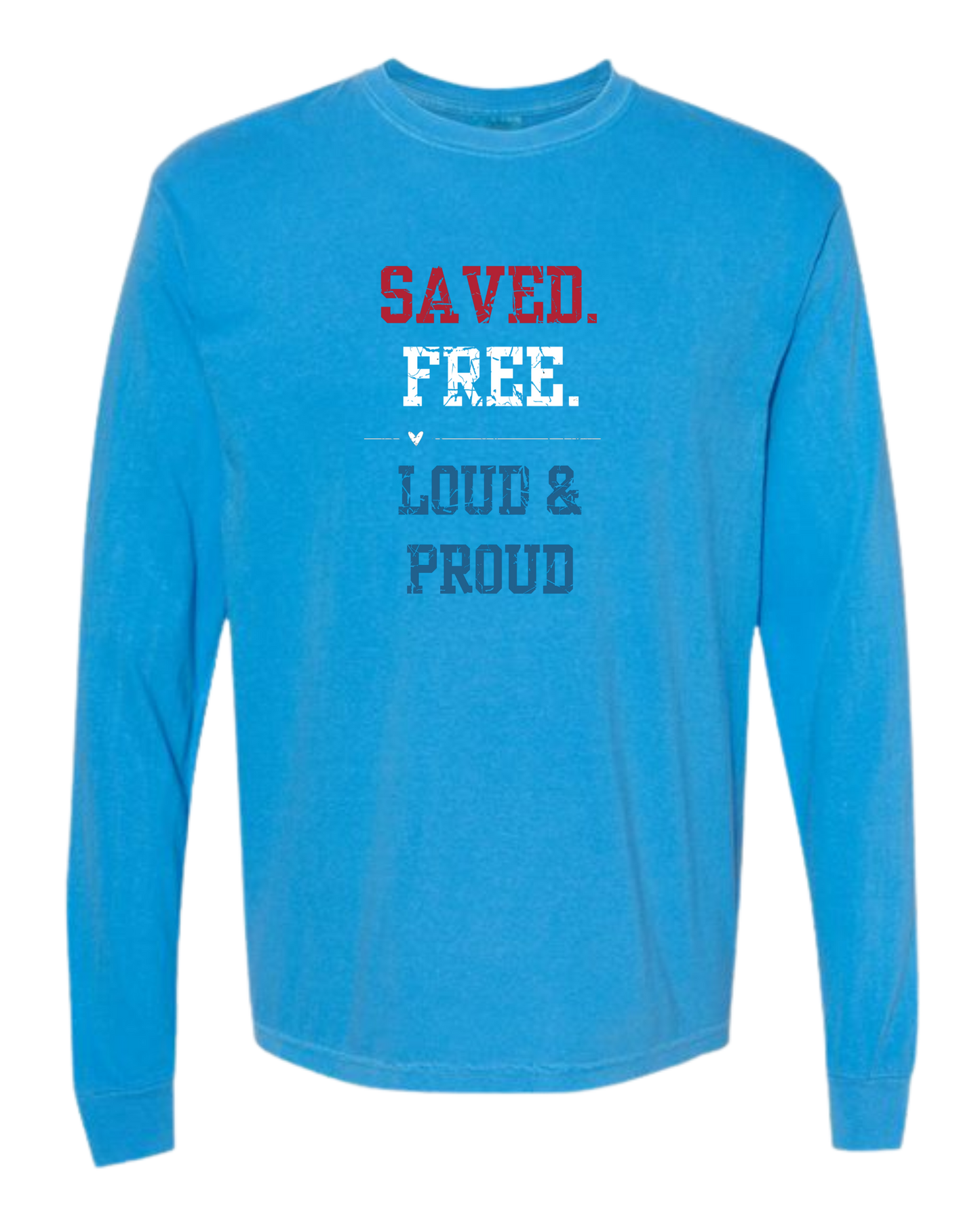 Saved. Free. Loud & Proud - Comfort Colors - Heavyweight Long Sleeve Tee - Blues & Greens
