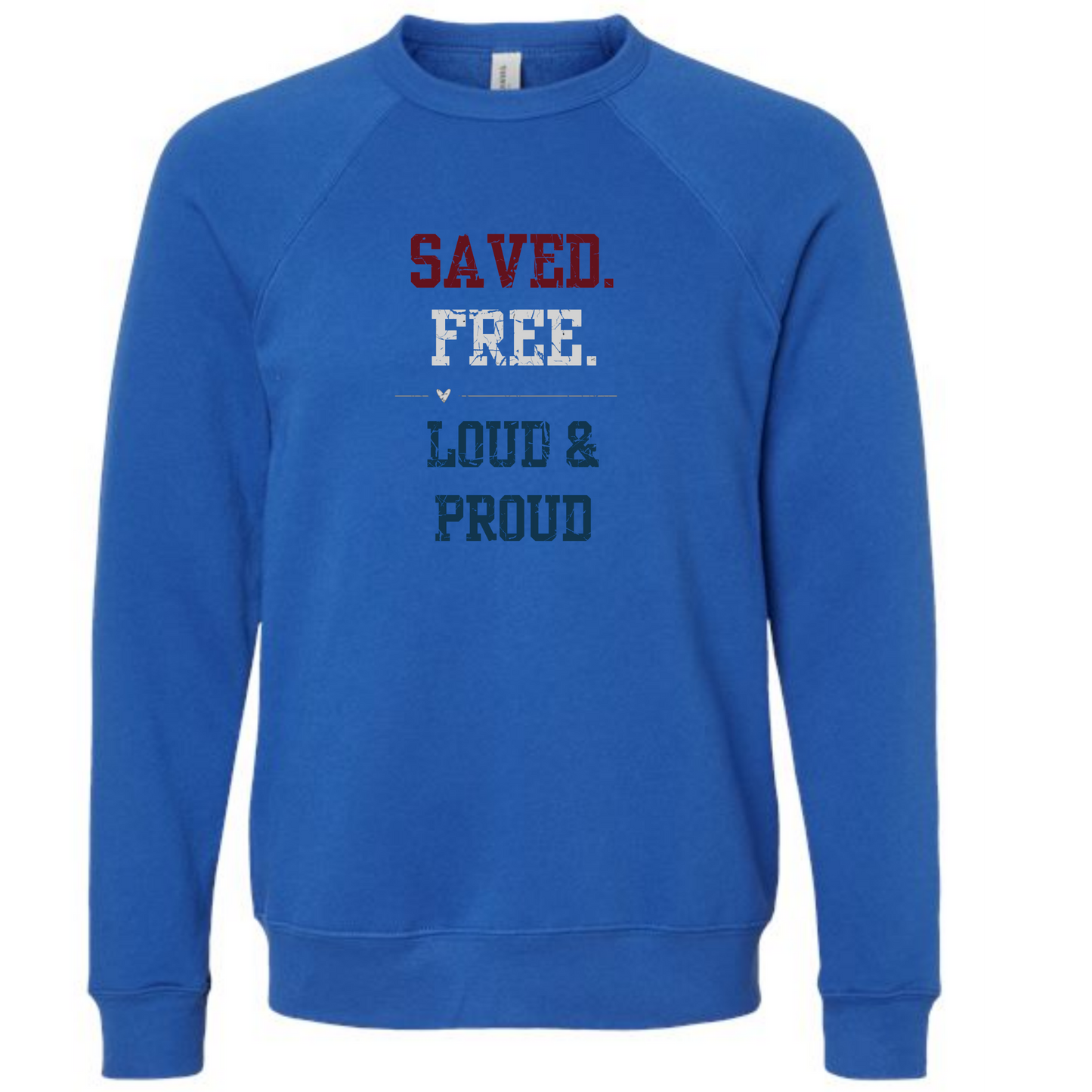 Saved. Free. Loud & Proud - Sponge Fleece Raglan Sweatshirt - Blues, Greens, Purple, and Black