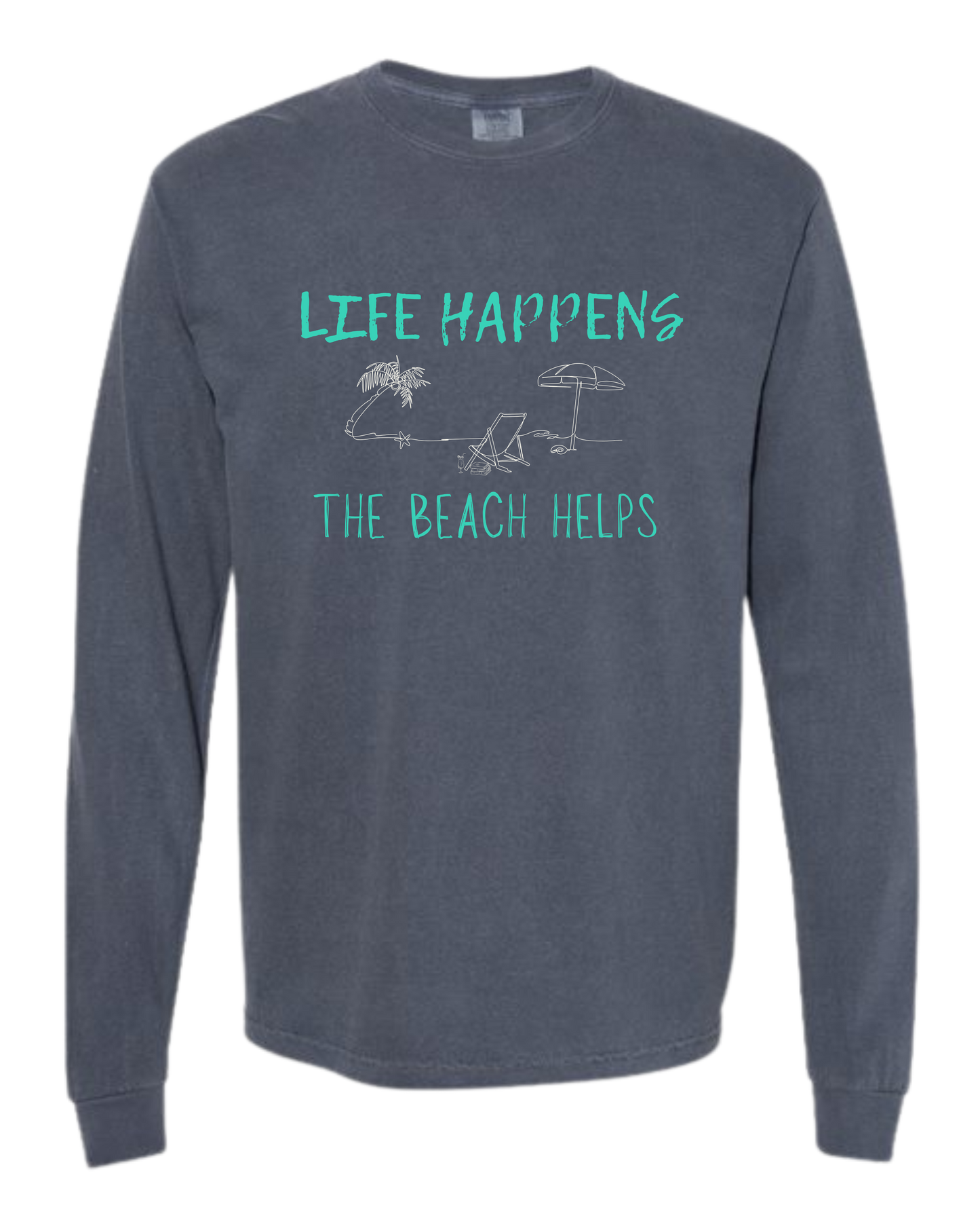 Life Happens The Beach Helps - Comfort Colors - Heavyweight Long Sleeve Tee - Blues & Greens