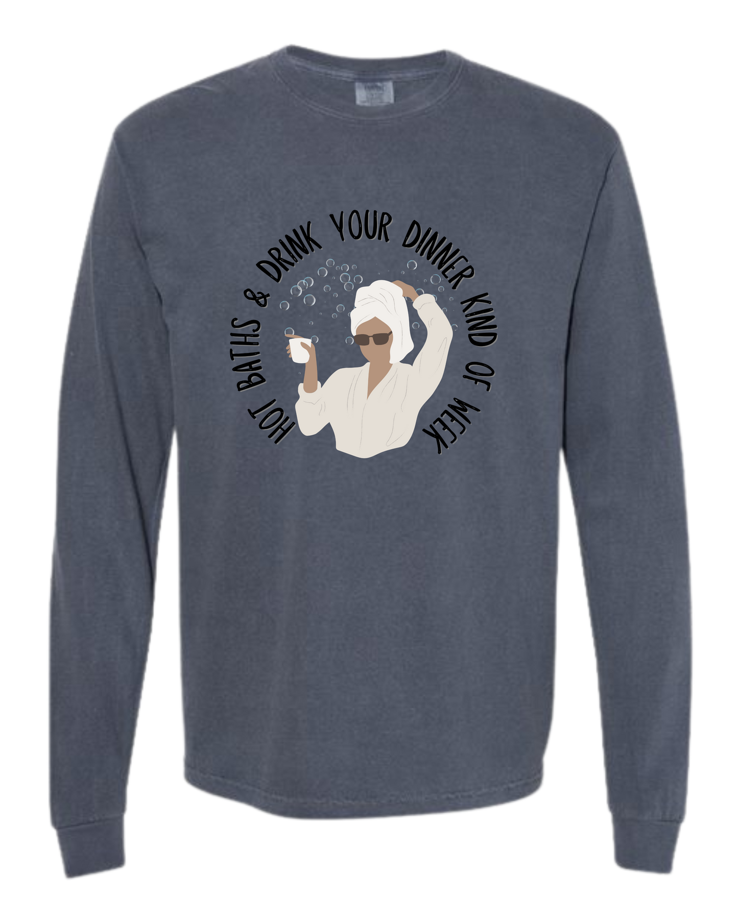 Hot Baths and Drink Your Dinner Kind of Week - Comfort Colors - Heavyweight Long Sleeve Tee - Blues & Greens