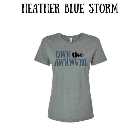 own the awkward - women's relaxed fit tee - assorted colors