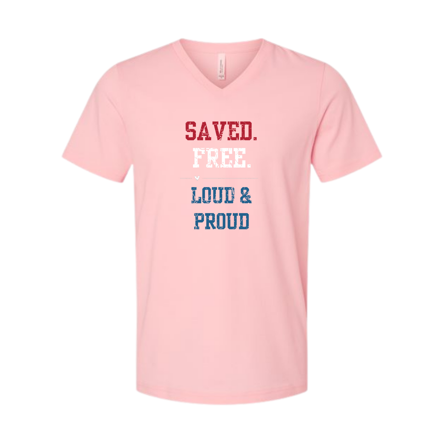 Saved. Free. Loud & Proud - Bella+Canvas - Unisex V-Neck - Assorted Colors