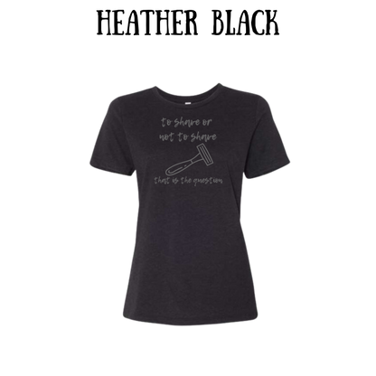 to shave or not to shave - women's relaxed fit tee - neutrals