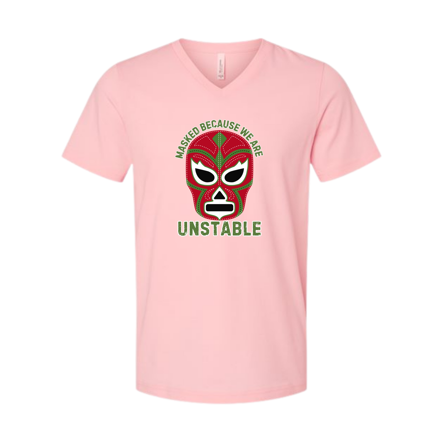 Masked Because We Are Unstable - Bella+Canvas - Unisex V-Neck - Assorted Colors