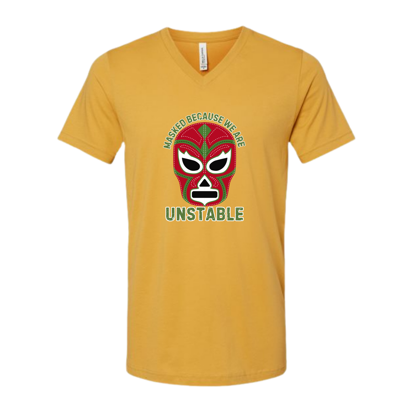Masked Because We Are Unstable - Bella+Canvas - Unisex V-Neck - Assorted Colors