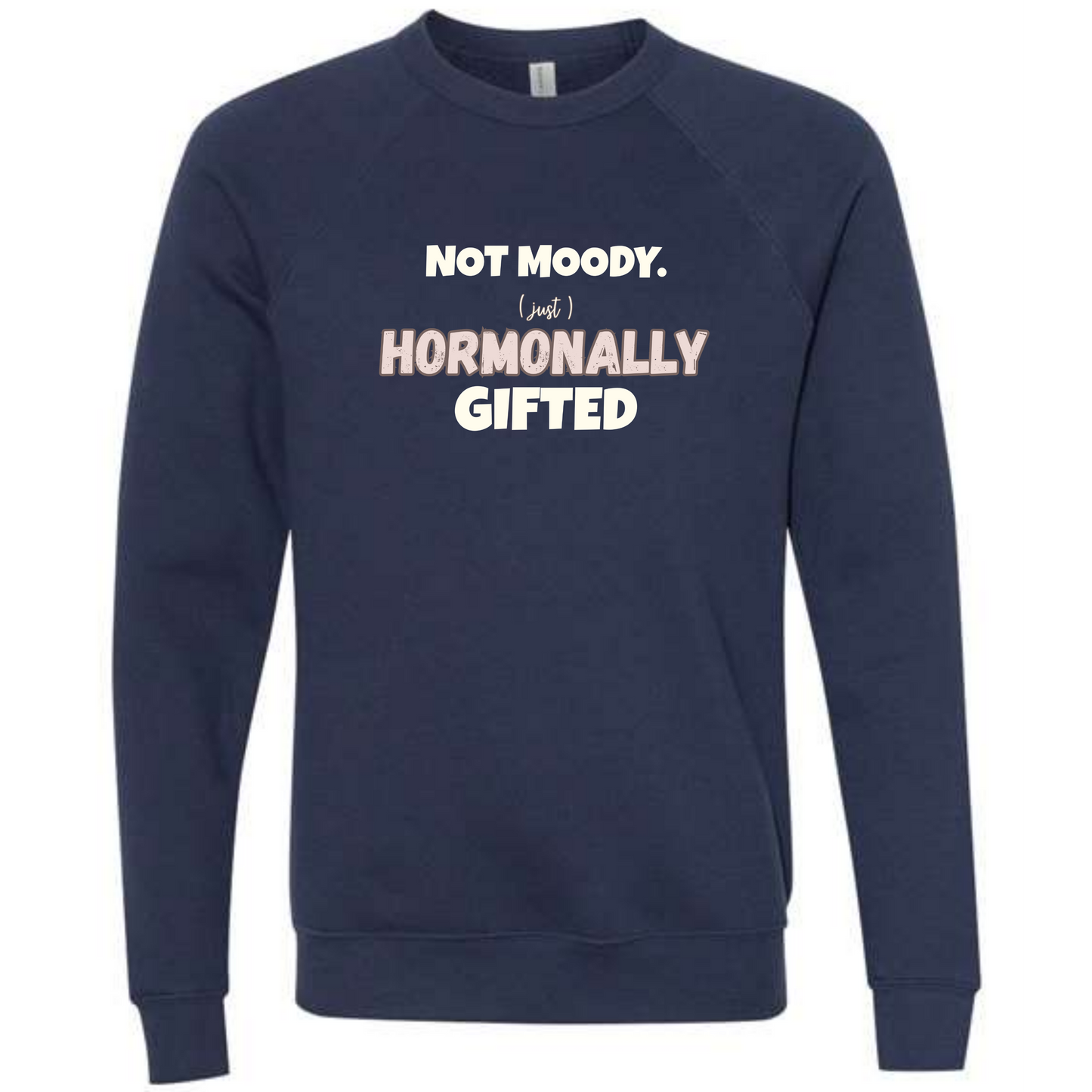 Not Moody. (just) Hormonally Gifted - Sponge Fleece Raglan Sweatshirt - Blues, Greens, Purple, and Black