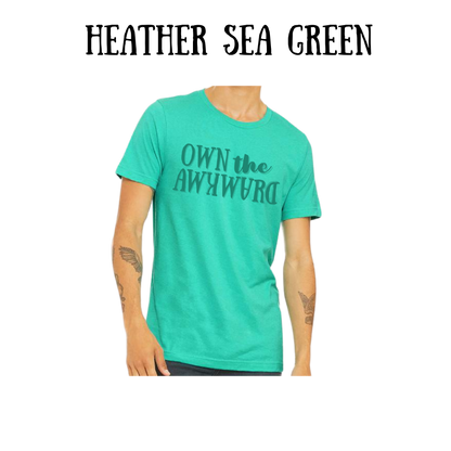 own the awkward - unisex tee - greens