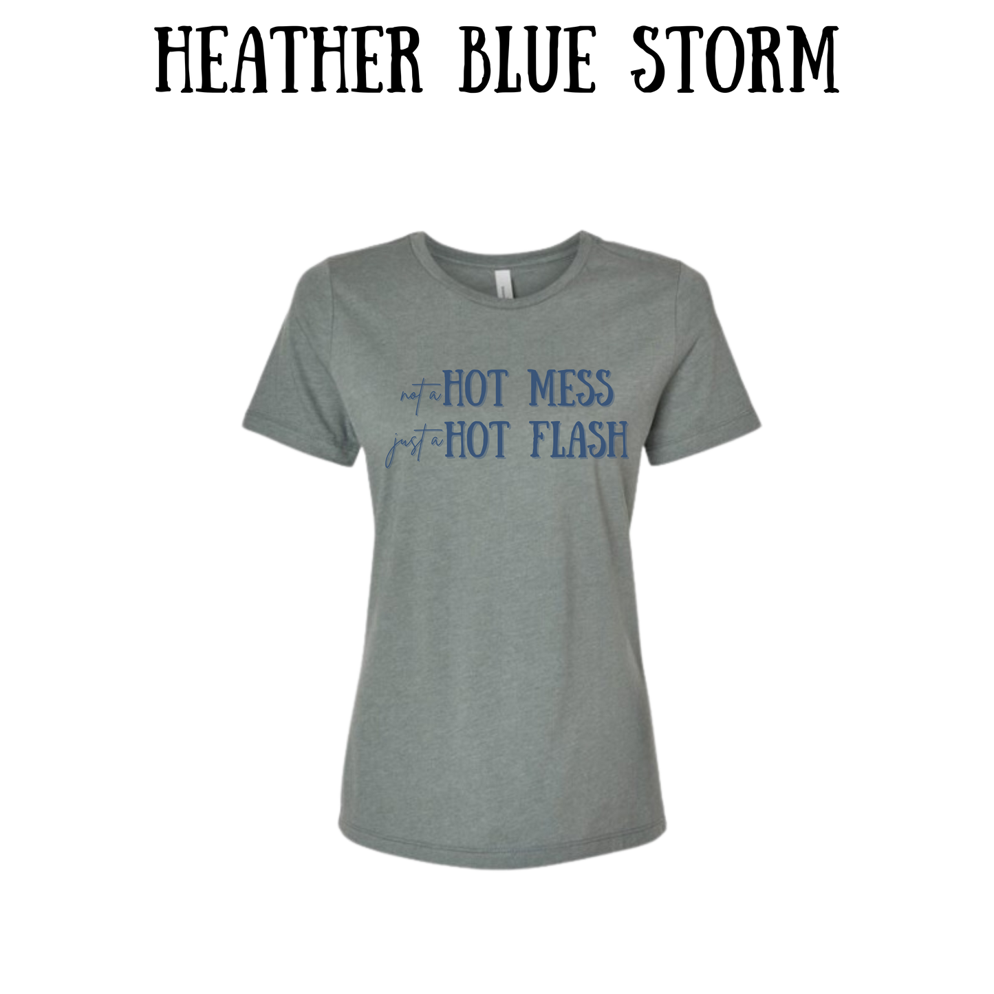 not a hot mess just a hot flash - women's relaxed fit tee - assorted colors