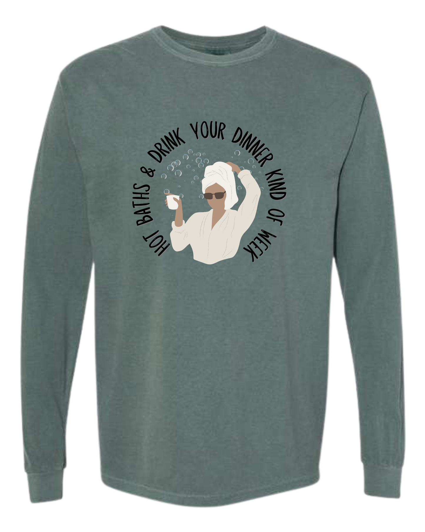 Hot Baths and Drink Your Dinner Kind of Week - Comfort Colors - Heavyweight Long Sleeve Tee - Blues & Greens