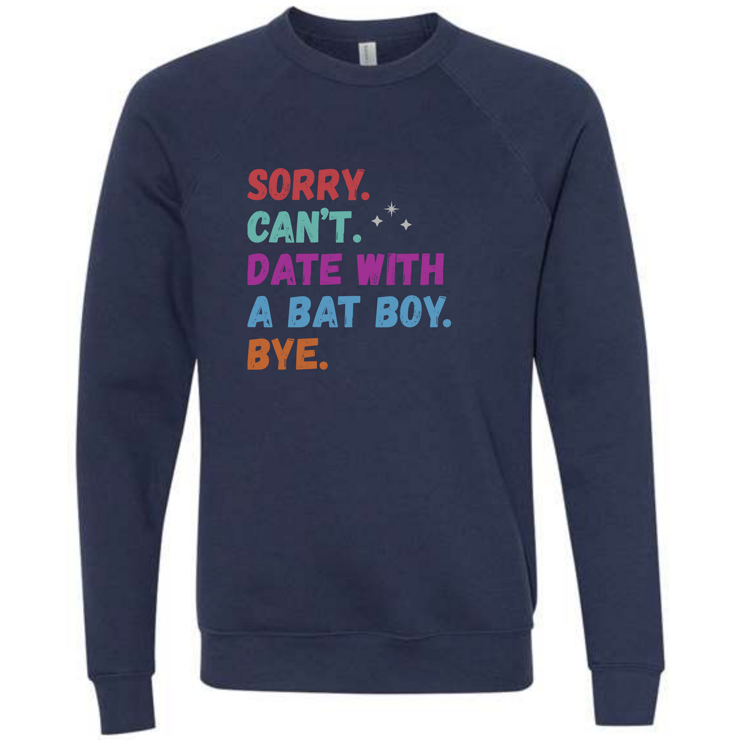 Sorry. Can't. Date With A Bat Boy. Bye. - Sponge Fleece Raglan Sweatshirt - Blues, Greens, Purple, and Black